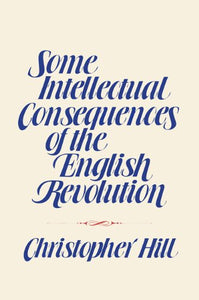 Some Intellectual Consequences of the English Revolution 