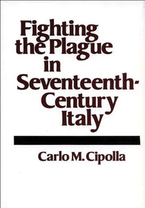 Fighting the Plague in Seventeenth-Century Italy 