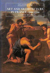 Art and Architecture in France 1500-1700 