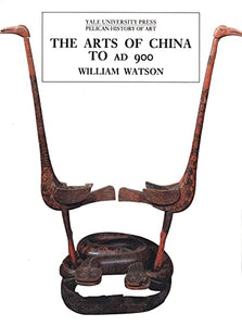 The Arts of China to A.D. 900 