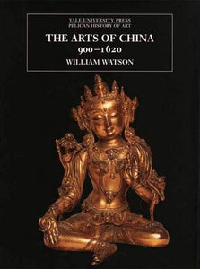 The Arts of China, 900-1620 