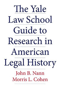 The Yale Law School Guide to Research in American Legal History 