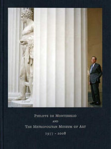 Philippe De Montebello and the Metropolitan Museum of Art, 1977-2008 