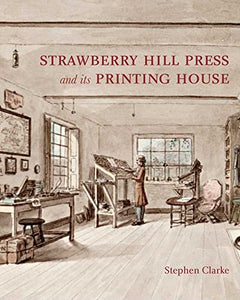 The Strawberry Hill Press and its Printing House 