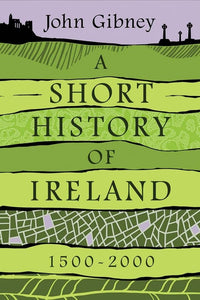 A Short History of Ireland, 1500-2000 