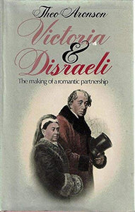 Victoria and Disraeli: The Making of a Romantic Partnership 