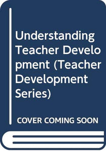 Understanding Teacher Development (Teacher Development Series) 