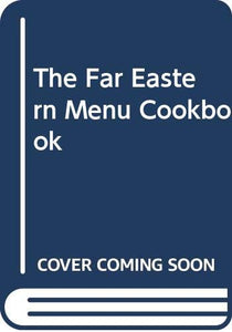 The Far Eastern Menu Cookbook 