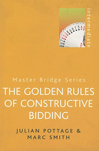 The Golden Rules of Constructive Bidding 