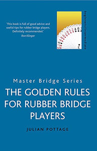 The Golden Rules for Rubber Bridge Players 