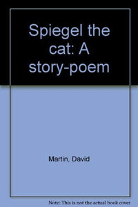 Spiegel the cat: A story-poem 