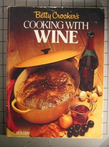 Betty Crocker's Cooking with Wine 