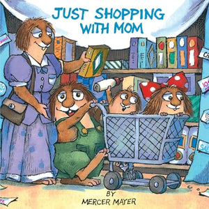 Just Shopping With Mom (Little Critter) 