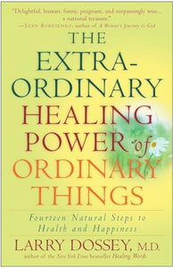 The Extraordinary Healing Power of Ordinary Things 