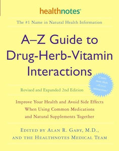 A-Z Guide to Drug-Herb-Vitamin Interactions Revised and Expanded 2nd Edition 