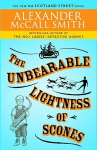 The Unbearable Lightness of Scones: The New 44 Scotland Street Novel 