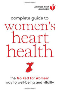 American Heart Association Complete Guide to Women's Heart Health 