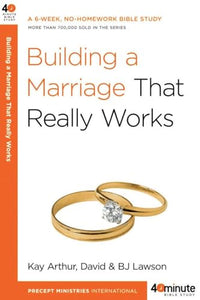 Building a Marriage that Really Works 