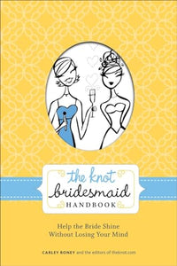 The Knot Bridesmaid Handbook 