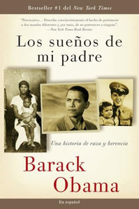 Los sueños de mi padre: Una historia de raza y herencia / Dreams From My Father 