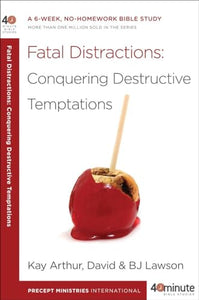 40 Minute Bible Study: Fatal Distractions 