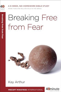 40 Minute Bible Study: Breaking Free from Fear 