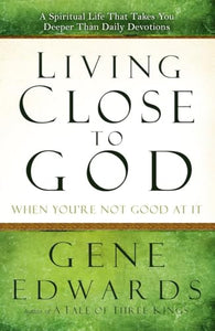 Living Close to God (When you're not Good at It) 