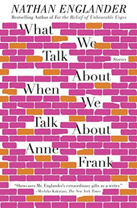 What We Talk About When We Talk About Anne Frank 