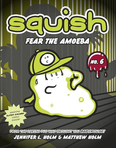 Squish #6: Fear the Amoeba 