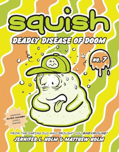 Squish #7: Deadly Disease of Doom 