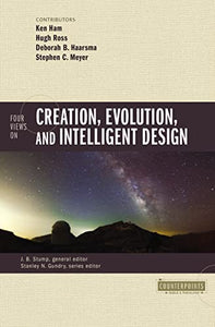 Four Views on Creation, Evolution, and Intelligent Design 