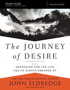 The Journey of Desire Study Guide Expanded Edition 