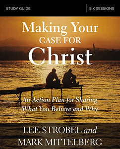 Making Your Case for Christ Bible Study Guide 