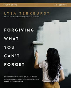 Forgiving What You Can't Forget Study Guide 