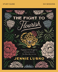 The Fight to Flourish Bible Study Guide 