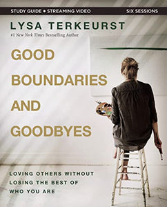 Good Boundaries and Goodbyes Bible Study Guide plus Streaming Video 