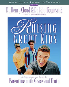 Raising Great Kids Workbook for Parents of Teenagers 