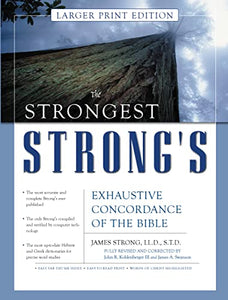 The Strongest Strong's Exhaustive Concordance of the Bible Larger Print Edition 