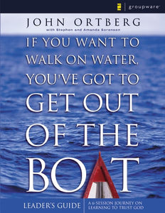 If You Want to Walk on Water, You've Got to Get Out of the Boat 