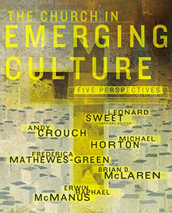 The Church in Emerging Culture: Five Perspectives 