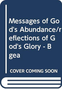 Messages of God's Abundance/reflections of God's Glory - Bgea 