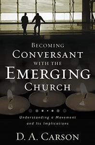 Becoming Conversant with the Emerging Church 