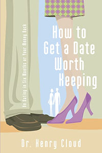 How to Get a Date Worth Keeping 