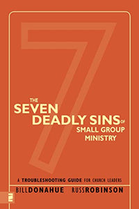 The Seven Deadly Sins of Small Group Ministry 