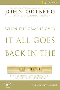 When the Game Is Over, It All Goes Back in the Box Bible Study Participant's Guide 