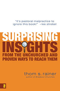 Surprising Insights from the Unchurched and Proven Ways to Reach Them 