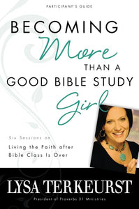 Becoming More Than a Good Bible Study Girl 