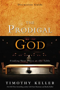 The Prodigal God Discussion Guide 