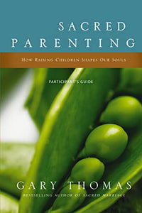 Sacred Parenting Bible Study Participant's Guide 