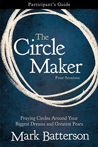 The Circle Maker Bible Study Participant's Guide 